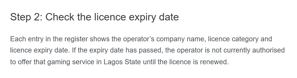 LSLGA Step 2, check the licence expiry date: if the expiry date has passed, the operator is not currently authorised to offer that gaming service in Lagos State until the licence is renewed
